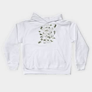 Who controls money Kids Hoodie